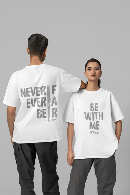 BE WITH ME Unisex Half Sleeve Oversized Dual Side Printed Tshirt for Both Men & Women