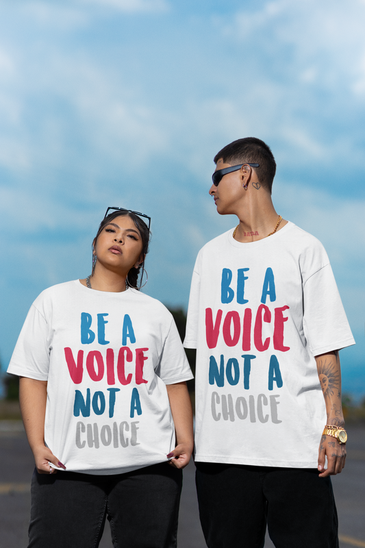 BE A VOICE NOT A CHOICE Oversized Unisex Half Sleeve T-Shirt for both Men & Women