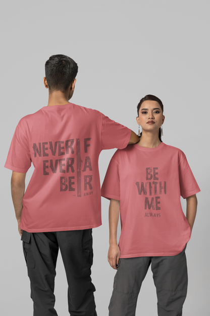 BE WITH ME Unisex Half Sleeve Oversized Dual Side Printed Tshirt for Both Men & Women