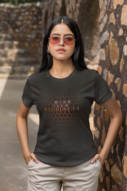 MIND YOUR BEESINESS Half Sleeve Tshirt for Women