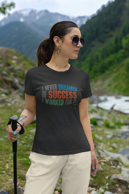 I NEVER DREAMED OF SUCCESS Half Sleeve Tshirt for Women