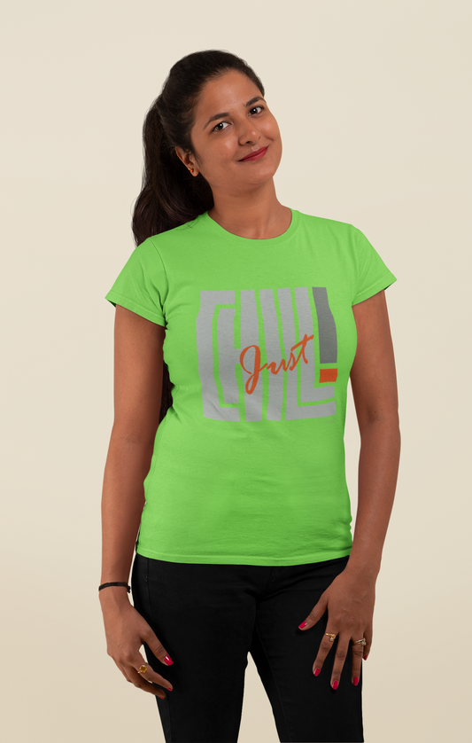 Just CHILL Half Sleeve Tshirt for Women