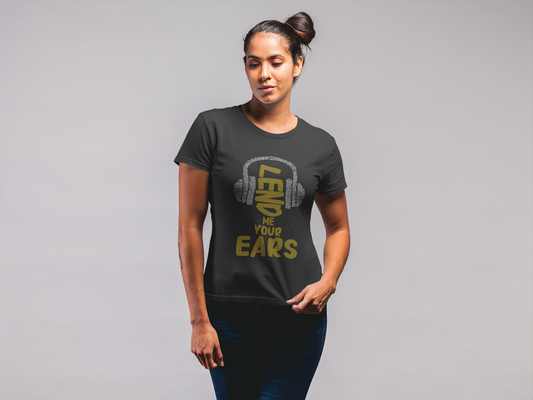 LEND ME YOUR EARS Half Sleeve Tshirt for Women