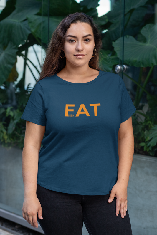 EAT LESS ≅ FAT LESS Half Sleeve T-Shirt for Women