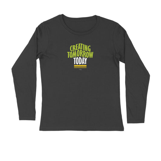 CREATING TOMORROW TODAY Unisex Full Sleeve Tshirt for Men & Women