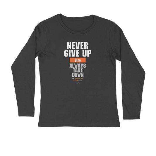 NEVER GIVE UP Unisex Full Sleeve Tshirt for Men & Women