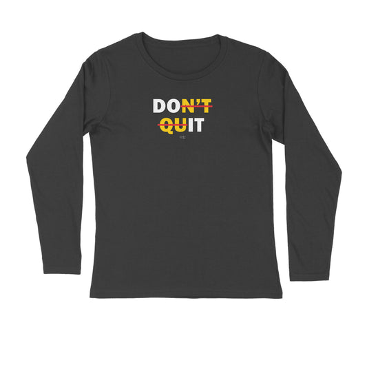 Don't Quit Unisex Full Sleeve Tshirt for Men & Women