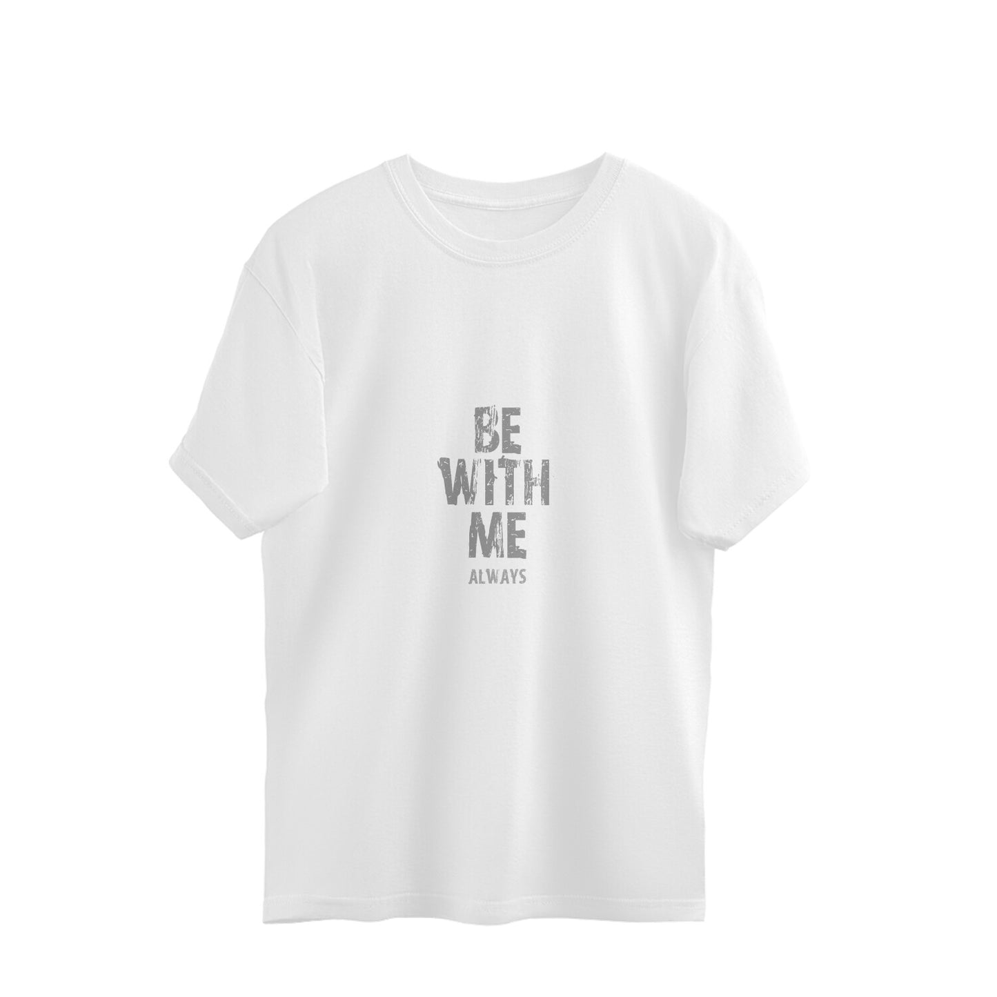 BE WITH ME Unisex Half Sleeve Oversized Dual Side Printed Tshirt for Both Men & Women